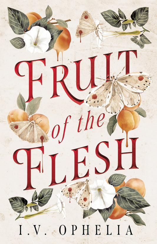 Pre-Order Fruit of the Flesh by I.V. Ophelia